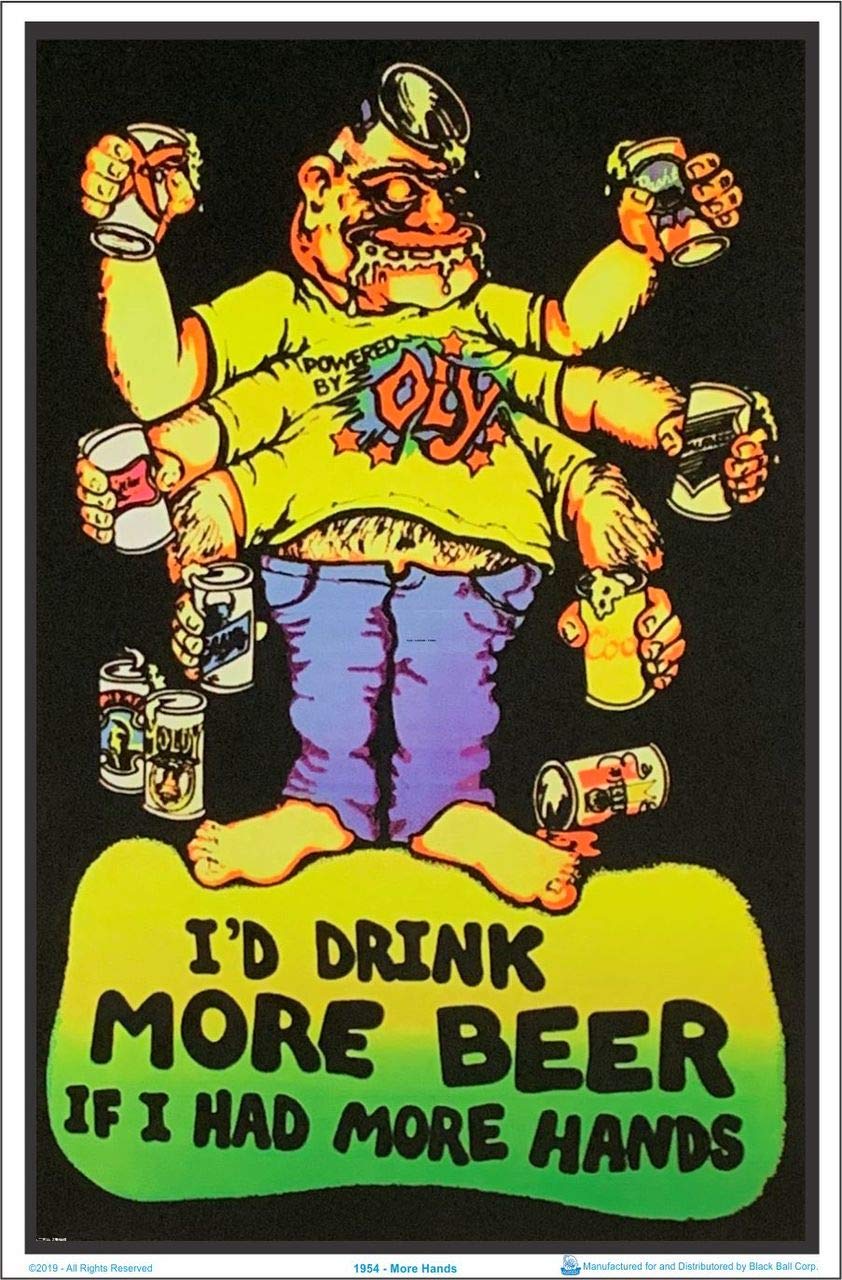 I'd Drink More Beer If I Had More Hands - Flocked - Blacklight Poster - 23" x 35"