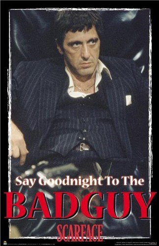 (24x36) Scarface Movie Say Goodnight to the Bad Guy Poster Print