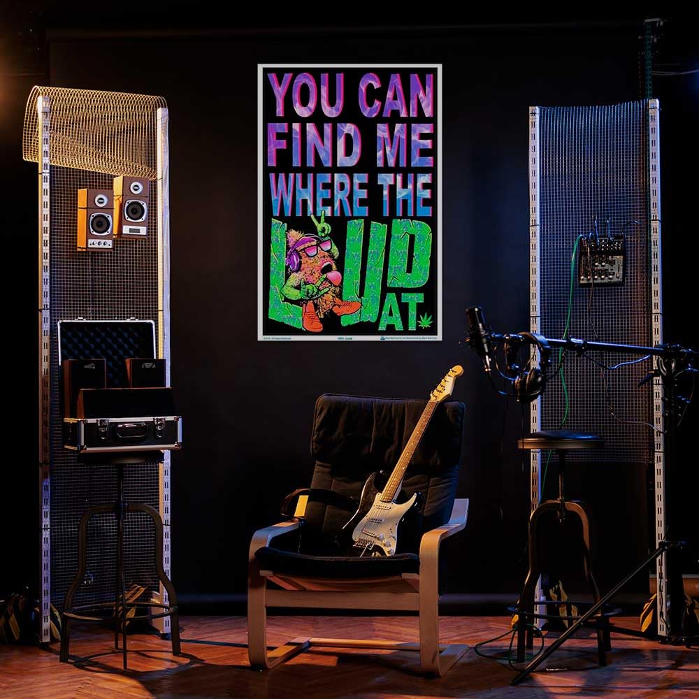 You Can Find Me Where the Loud At - Flocked - Blacklight Reactive Poster - 23" x 35"