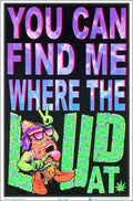 You Can Find Me Where the Loud At - Flocked - Blacklight Reactive Poster - 23" x 35"