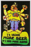 I'd Drink More Beer If I Had More Hands - Flocked - Blacklight Poster - 23" x 35"