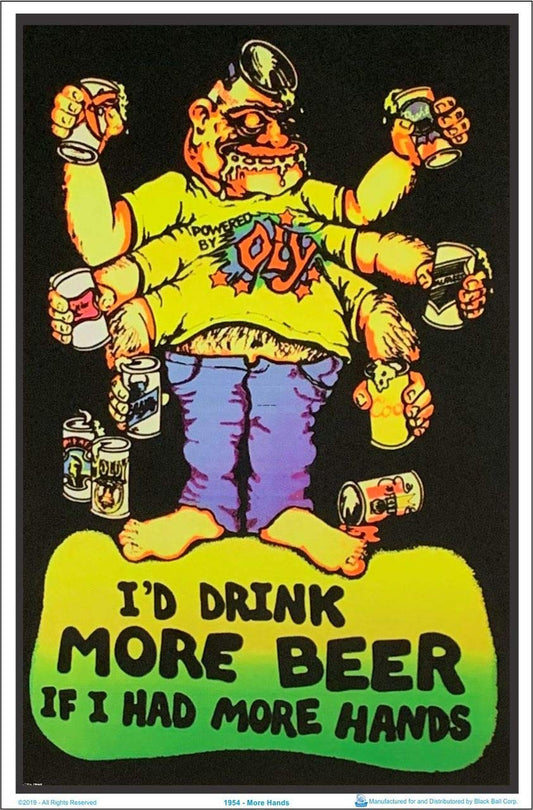 I'd Drink More Beer If I Had More Hands - Flocked - Blacklight Poster - 23" x 35"